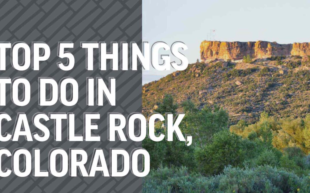 Top 5 Things to Do in Castle Rock, Colorado Mission Hills Church Blog