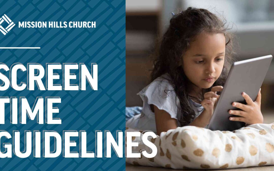 Screen Time Guidelines Mission Hills Church Blog