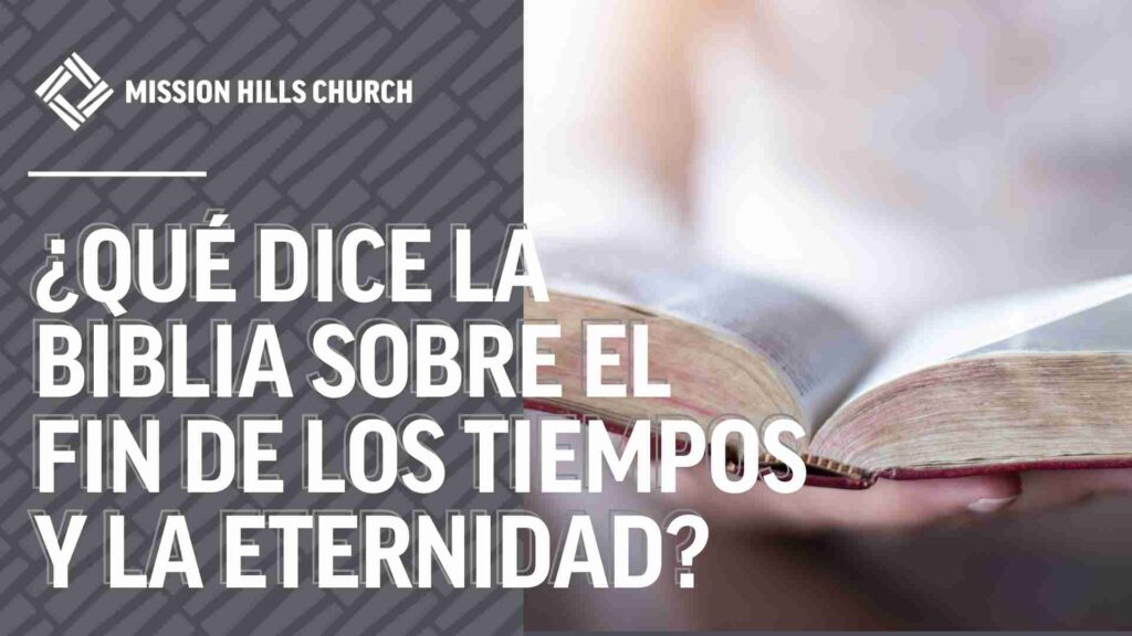 ¿Qué dice la Biblia sobre el fin de los tiempos y la eternidad?