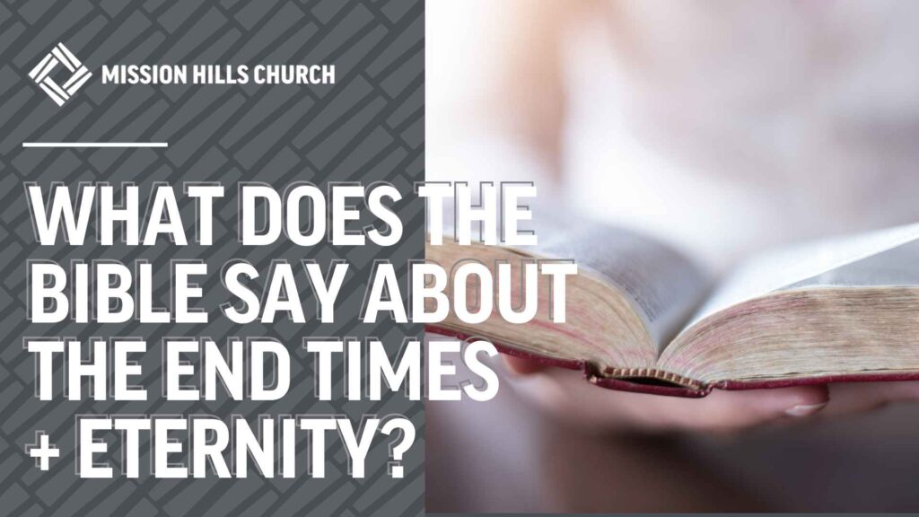 What Does the Bible Say About the End Times + Eternity?