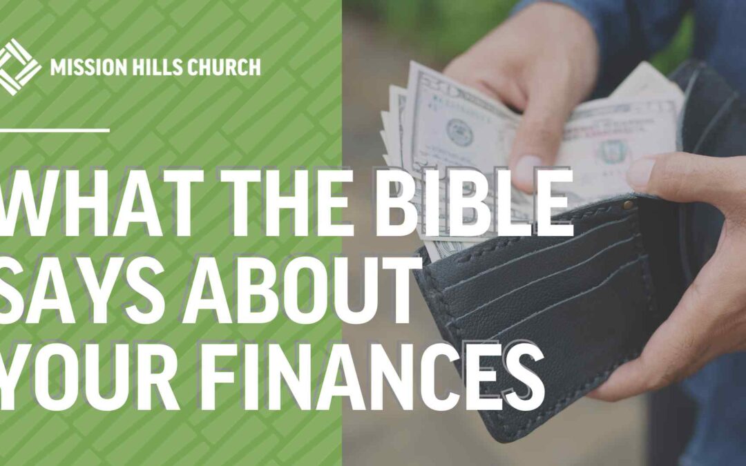 what the Bible says about your finances mission hills church blog