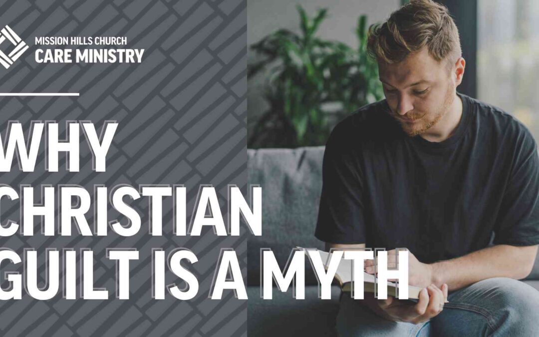 why christian guilt is a myth understanding conviction and freedom in christ