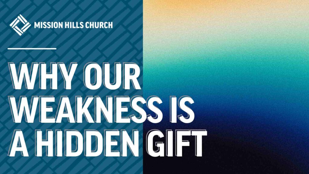 Why Our Weakness is a Hidden Gift