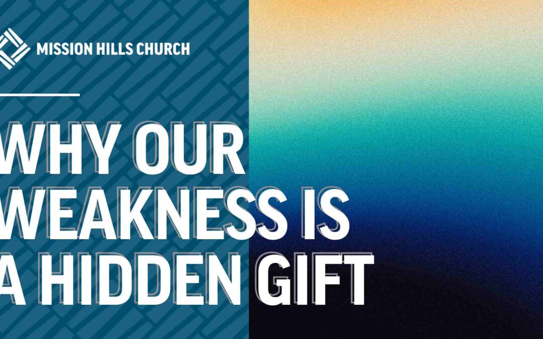 why our weakness is a hidden gift