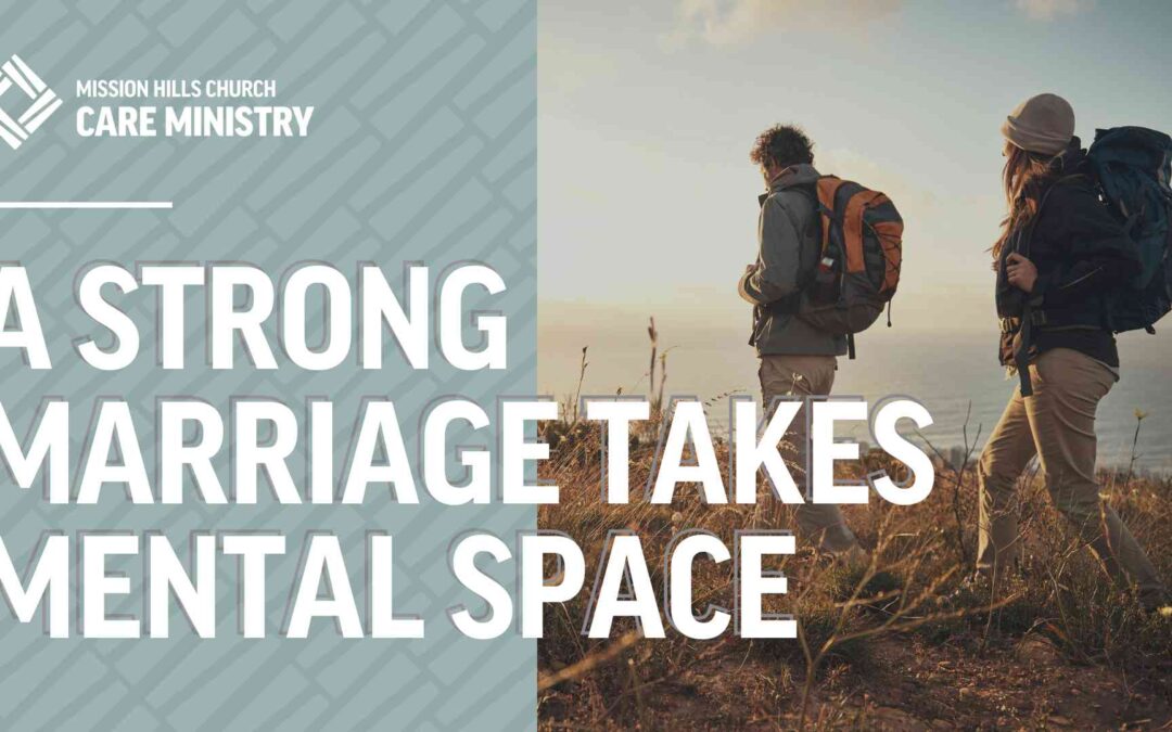 a strong marriage takes mental space mission hills church blog