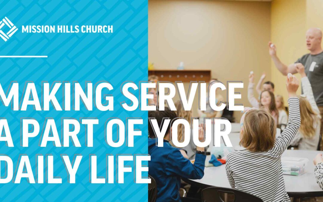 Making Service a Part of Your Daily Life