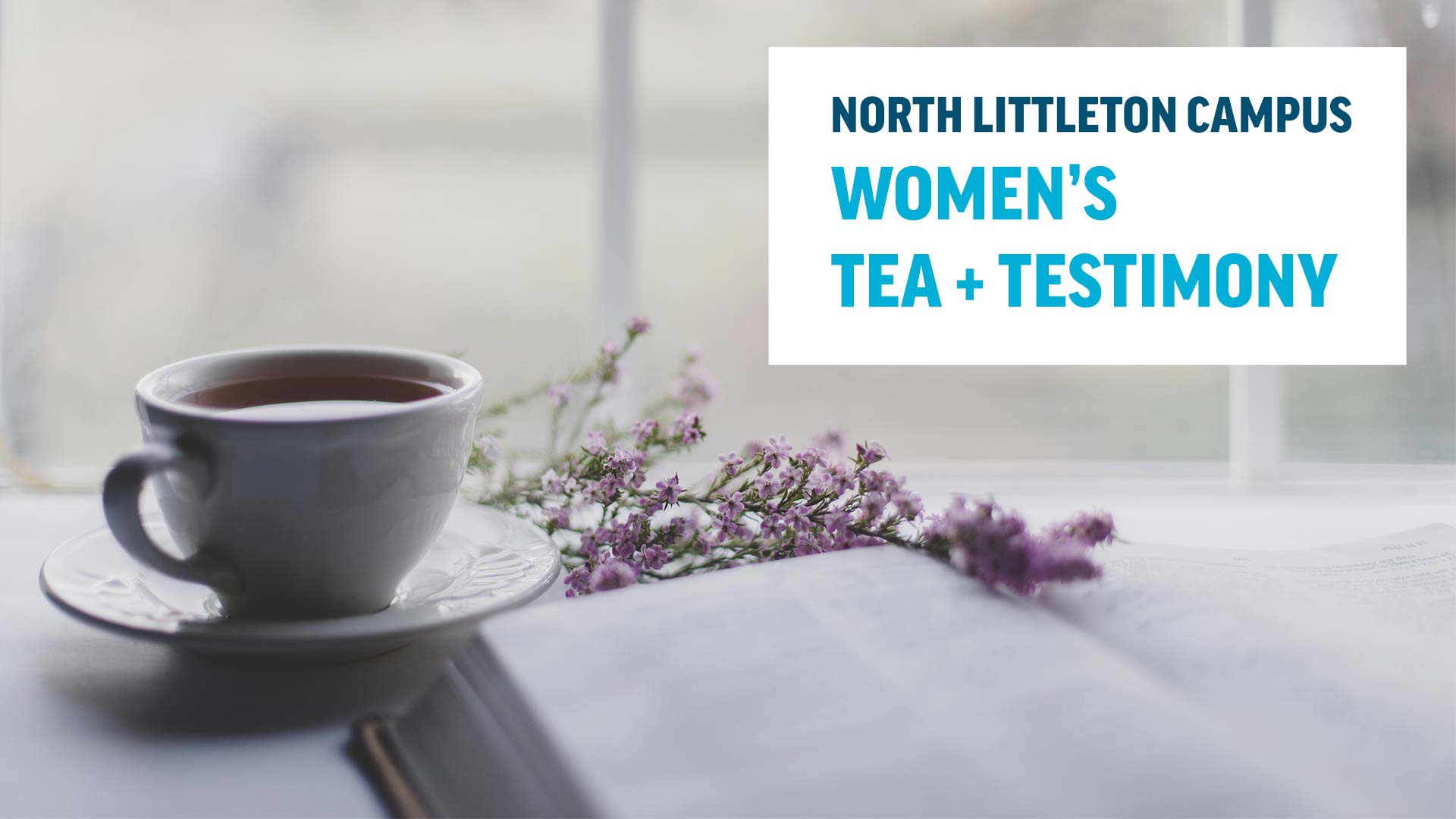 north littleton campus women's tea + testimony