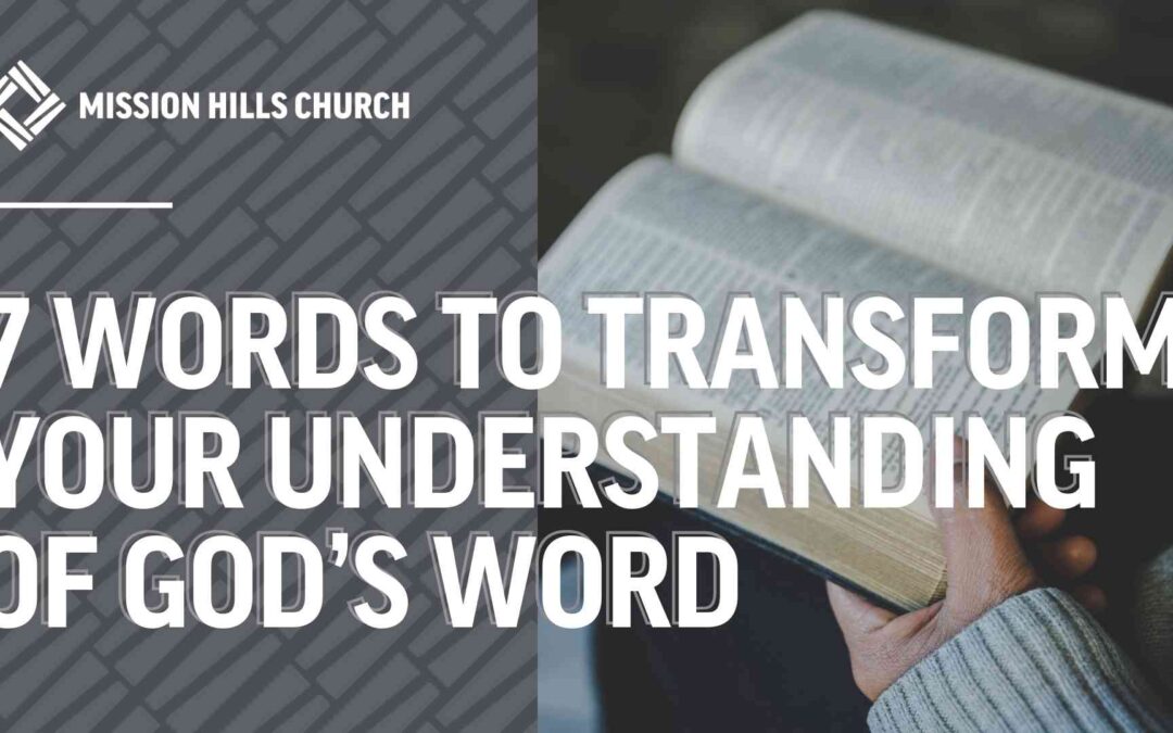 7 Words to Transform Your Understanding of God’s Word